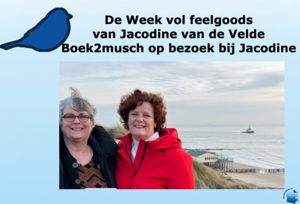‘De week vol feelgoods van Jacodine van de Velde,  Boek2Musch op bezoek bij Jacodine